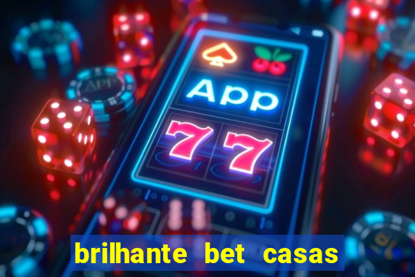 brilhante bet casas de apostas